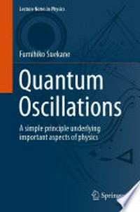 Quantum Oscillations: A simple principle underlying important aspects of physics
