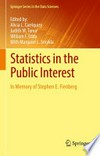 Statistics in the Public Interest: In Memory of Stephen E. Fienberg /