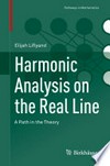 Harmonic Analysis on the Real Line: A Path in the Theory /