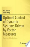Optimal Control of Dynamic Systems Driven by Vector Measures: Theory and Applications /