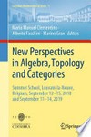 New Perspectives in Algebra, Topology and Categories: Summer School, Louvain-la-Neuve, Belgium, September 12-15, 2018 and September 11-14, 2019 /