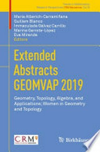 Extended Abstracts GEOMVAP 2019: Geometry, Topology, Algebra, and Applications; Women in Geometry and Topology /