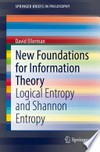 New Foundations for Information Theory: Logical Entropy and Shannon Entropy /