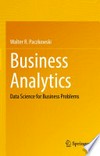 Business Analytics: Data Science for Business Problems /