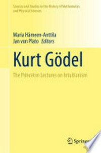 Kurt Gödel: The Princeton Lectures on Intuitionism /
