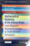 Mathematical Modeling of the Human Brain: From Magnetic Resonance Images to Finite Element Simulation /