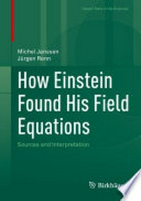 How Einstein Found His Field Equations: Sources and Interpretation /