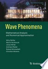 Wave Phenomena: Mathematical Analysis and Numerical Approximation /