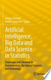 Artificial Intelligence, Big Data and Data Science in Statistics: Challenges and Solutions in Environmetrics, the Natural Sciences and Technology /