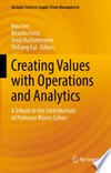 Creating Values with Operations and Analytics: A Tribute to the Contributions of Professor Morris Cohen /