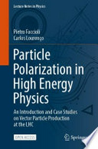 Particle Polarization in High Energy Physics: An Introduction and Case Studies on Vector Particle Production at the LHC