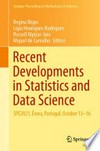 Recent Developments in Statistics and Data Science: SPE2021, Évora, Portugal, October 13–16 /