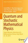 Quantum and Stochastic Mathematical Physics: Sergio Albeverio, Adventures of a Mathematician, Verona, Italy, March 25–29, 2019 /