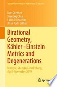 Birational Geometry, Kähler–Einstein Metrics and Degenerations: Moscow, Shanghai and Pohang, April–November 2019 /