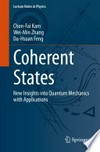 Coherent States: New Insights into Quantum Mechanics with Applications