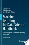 Machine Learning for Data Science Handbook: Data Mining and Knowledge Discovery Handbook /