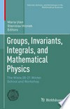 Groups, Invariants, Integrals, and Mathematical Physics: The Wisła 20-21 Winter School and Workshop /