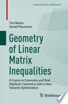 Geometry of Linear Matrix Inequalities: A Course in Convexity and Real Algebraic Geometry with a View Towards Optimization /