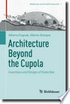 Architecture Beyond the Cupola: Inventions and Designs of Dante Bini /