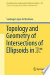 Topology and Geometry of Intersections of Ellipsoids in R n