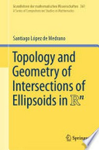 Topology and Geometry of Intersections of Ellipsoids in R n