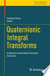Quaternionic Integral Transforms: A Machine-Generated Literature Overview /