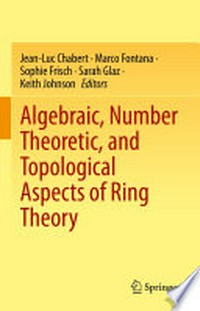 Algebraic, Number Theoretic, and Topological Aspects of Ring Theory