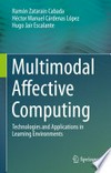 Multimodal Affective Computing: Technologies and Applications in Learning Environments /