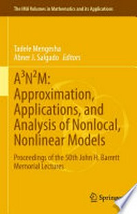 A³N²M: Approximation, Applications, and Analysis of Nonlocal, Nonlinear Models: Proceedings of the 50th John H. Barrett Memorial Lectures /