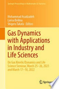 Gas Dynamics with Applications in Industry and Life Sciences: On Gas Kinetic/Dynamics and Life Science Seminar, March 25–26, 2021 and March 17–18, 2022 /