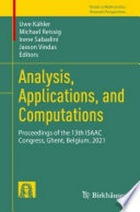 Analysis, Applications, and Computations: Proceedings of the 13th ISAAC Congress, Ghent, Belgium, 2021 /