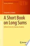 A Short Book on Long Sums: Infinite Series for Calculus Students /