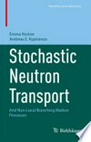 Stochastic Neutron Transport: And Non-Local Branching Markov Processes /