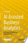 AI Assisted Business Analytics: Techniques for Reshaping Competitiveness /