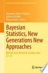 Bayesian Statistics, New Generations New Approaches: BAYSM 2022, Montréal, Canada, June 22–23 /