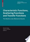 Characteristic Functions, Scattering Functions and Transfer Functions: The Moshe Livsic Memorial Volume 
