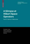 A Glimpse at Hilbert Space Operators: Paul R. Halmos in Memoriam