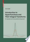 Introduction to Hyperfunctions and Their Integral Transforms: An Applied and Computational Approach