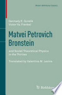 Matvei Petrovich Bronstein: and Soviet Theoretical Physics in the Thirties 
