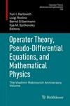 Operator Theory, Pseudo-Differential Equations, and Mathematical Physics: The Vladimir Rabinovich Anniversary Volume