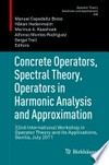 Concrete Operators, Spectral Theory, Operators in Harmonic Analysis and Approximation: 22nd International Workshop in Operator Theory and its Applications, Sevilla, July 2011