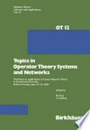 Topics in Operator Theory Systems and Networks: Workshop on Applications of Linear Operator Theory to Systems and Networks, Rehovot (Israel), June 13–16, 1983 