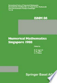 Numerical Mathematics Singapore 1988: Proceedings of the International Conference on Numerical Mathematics held at the National University of Singapore, May 31–June 4, 1988 /