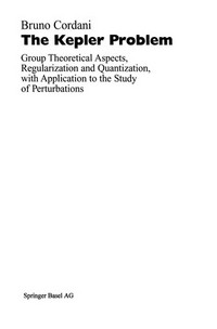 The Kepler Problem: Group Theoretical Aspects, Regularization and Quantization, with Application to the Study of Perturbations 