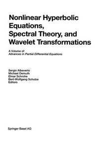Nonlinear Hyperbolic Equations, Spectral Theory, and Wavelet Transformations: A Volume of Advances in Partial Differential Equations /