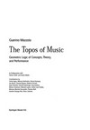 The Topos of Music: Geometric Logic of Concepts, Theory, and Performance /