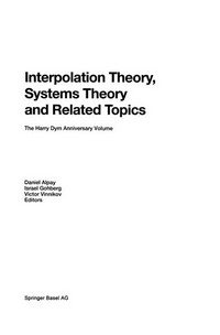 Interpolation Theory, Systems Theory and Related Topics: The Harry Dym Anniversary Volume 