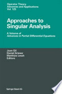 Approaches to Singular Analysis: A Volume of Advances in Partial Differential Equations /