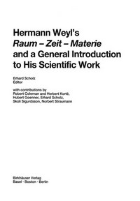 Hermann Weyl’s Raum — Zeit — Materie and a General Introduction to His Scientific Work