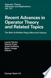 Recent Advances in Operator Theory and Related Topics: The Béla Szökefalvi-Nagy Memorial Volume